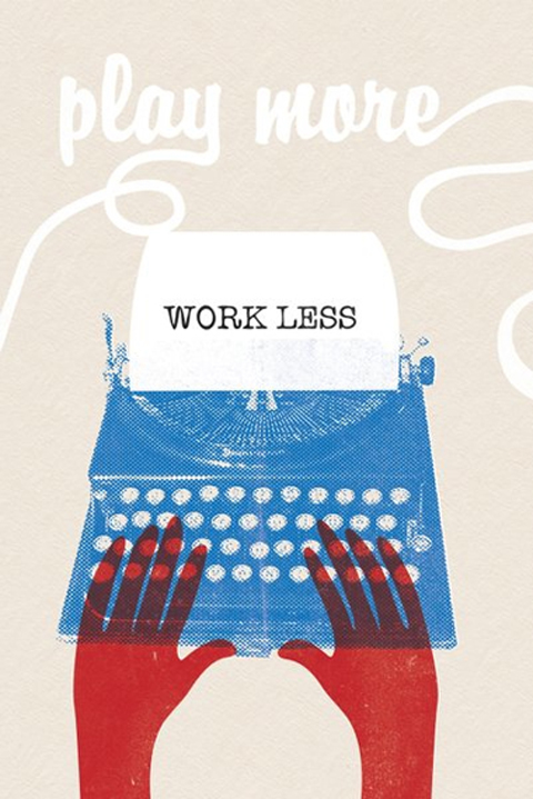 play more work less print by anthony peters east end prints